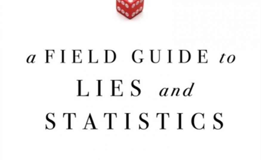 A Field Guide To Lies and Statistics