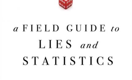 A Field Guide To Lies and Statistics