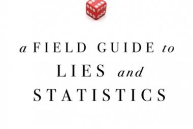 A Field Guide To Lies and Statistics